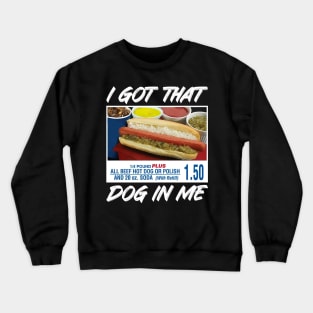 I Got That Dog In Me Funny Hot Dogs For Men Women Kids Crewneck Sweatshirt